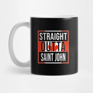 Straight Outta Saint John Design - Gift for New Brunswick With Saint John Roots Mug